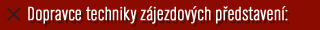 Dopravce techniky a zájezdových představení